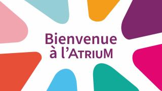 Bienvenue à l'AtriuM